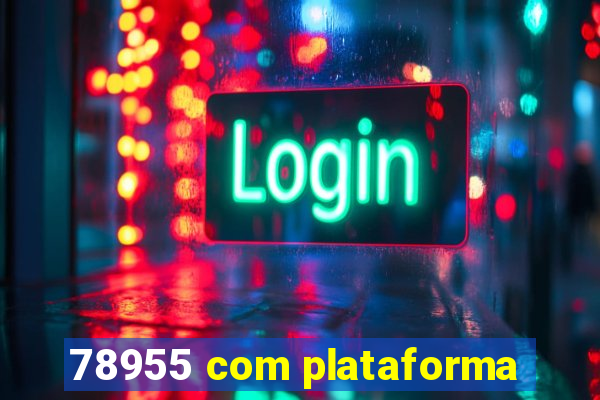 78955 com plataforma